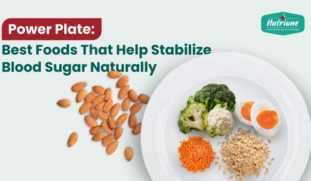 Power Plate: Best Foods That Help Stabilize Blood Sugar Naturally