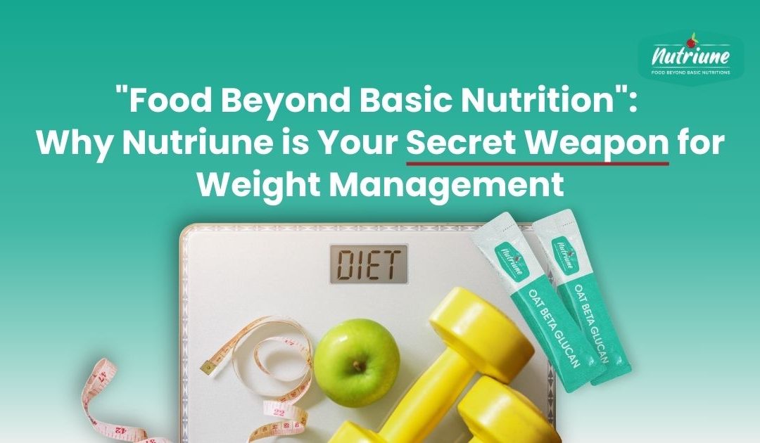 Food Beyond Basic Nutrition: Why Nutriune is Your Secret Weapon for Weight Management