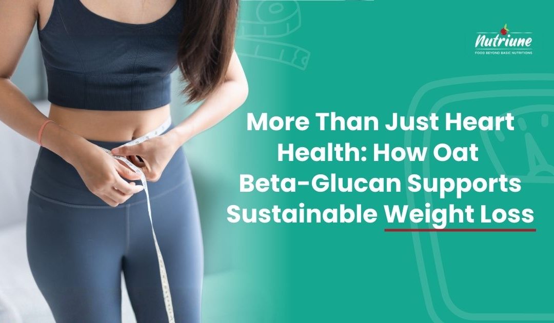 More Than Just Heart Health: How Oat Beta-Glucan Supports Sustainable Weight Loss