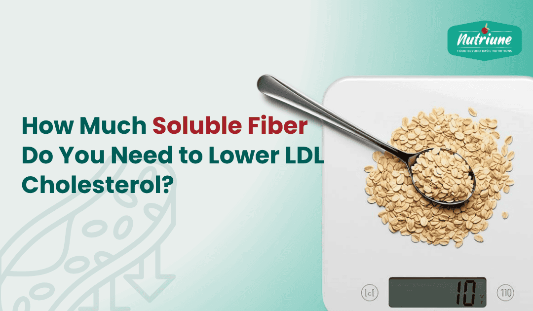 How Much Soluble Fiber Do You Need to Lower LDL Cholesterol?